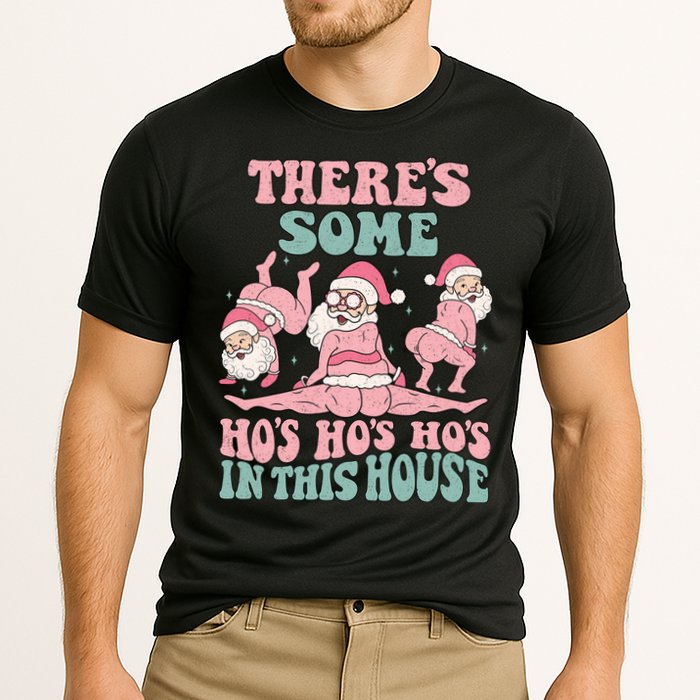 Theres Some Hos In This House Funny Santa Twerk Christmas Performance Shirt