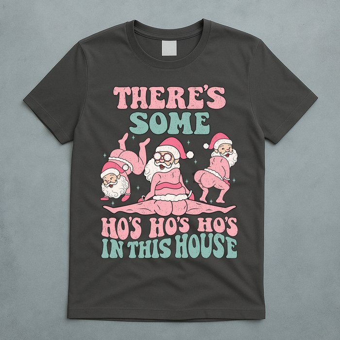 Theres Some Hos In This House Funny Santa Twerk Christmas T-Shirt