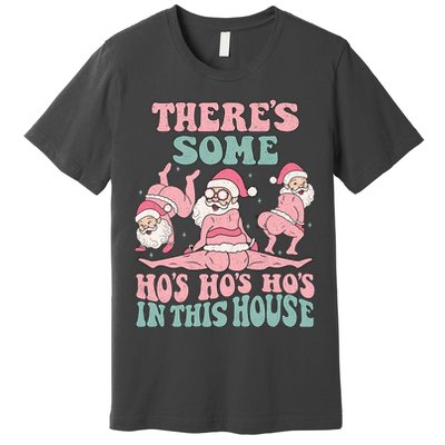 Theres Some Hos In This House Funny Santa Twerk Christmas Premium T-Shirt