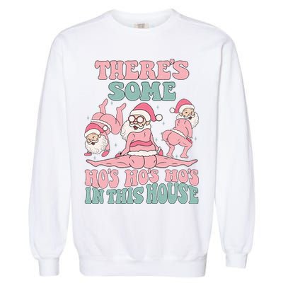 Theres Some Hos In This House Funny Santa Twerk Christmas Garment-Dyed Sweatshirt