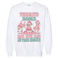 Theres Some Hos In This House Funny Santa Twerk Christmas Garment-Dyed Sweatshirt