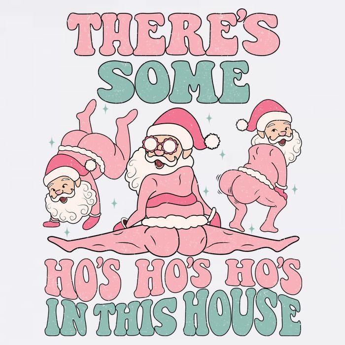 Theres Some Hos In This House Funny Santa Twerk Christmas Garment-Dyed Sweatshirt
