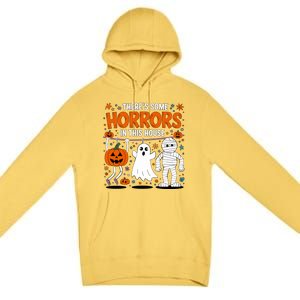 ThereS Some Horrors In This House Halloween Party Costume Gift Premium Pullover Hoodie