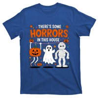 ThereS Some Horrors In This House Halloween Party Costume Gift T-Shirt