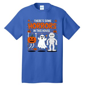 ThereS Some Horrors In This House Halloween Party Costume Gift Tall T-Shirt