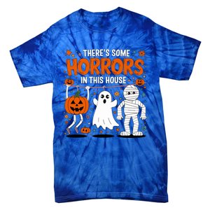 ThereS Some Horrors In This House Halloween Party Costume Gift Tie-Dye T-Shirt