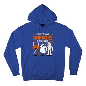 ThereS Some Horrors In This House Halloween Party Costume Gift Tall Hoodie