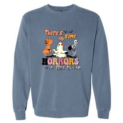 Theres Some Horrors In This House Halloween Funny Ghost Pumpkin Gift Garment-Dyed Sweatshirt