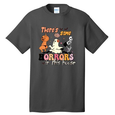 Theres Some Horrors In This House Halloween Funny Ghost Pumpkin Gift Tall T-Shirt