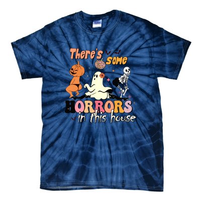 Theres Some Horrors In This House Halloween Funny Ghost Pumpkin Gift Tie-Dye T-Shirt