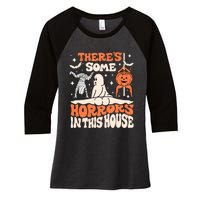 ThereS Some Horrors In This House Ghost Pumpkin Halloween Women's Tri-Blend 3/4-Sleeve Raglan Shirt