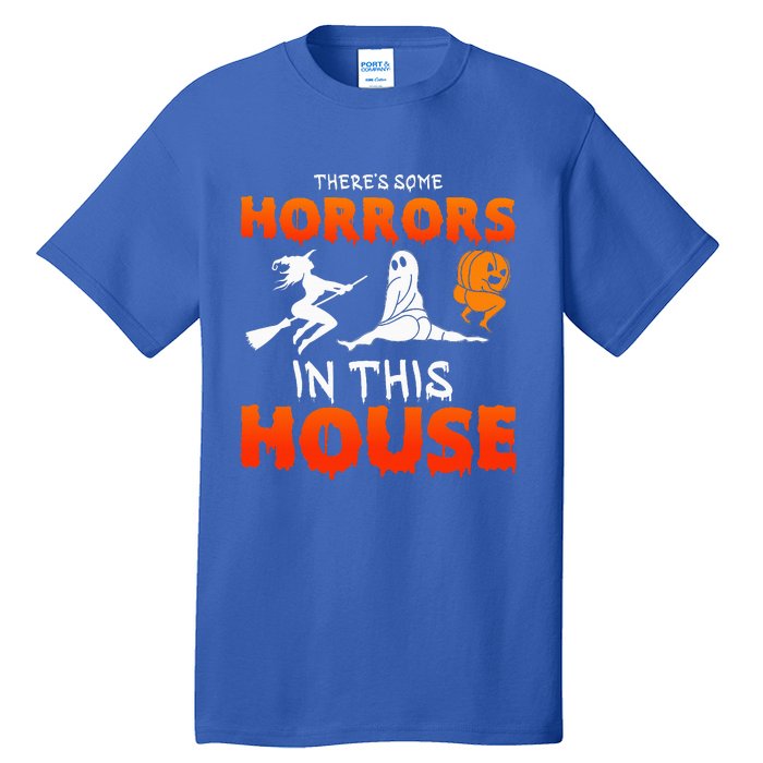 Theres Some Horrors In This House Funny Humor Halloween Tall T-Shirt