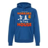 Theres Some Horrors In This House Funny Humor Halloween Premium Hoodie