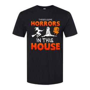 Theres Some Horrors In This House Funny Humor Halloween Softstyle CVC T-Shirt