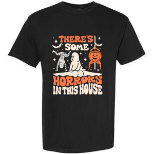 ThereS Some Horrors In This House Ghost Pumpkin Halloween Garment-Dyed Heavyweight T-Shirt