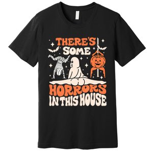 ThereS Some Horrors In This House Ghost Pumpkin Halloween Premium T-Shirt