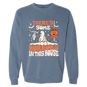 ThereS Some Horrors In This House Ghost Pumpkin Halloween Garment-Dyed Sweatshirt