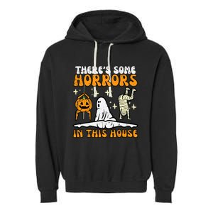 Theres Some Horrors In This House Funny Halloween Garment-Dyed Fleece Hoodie