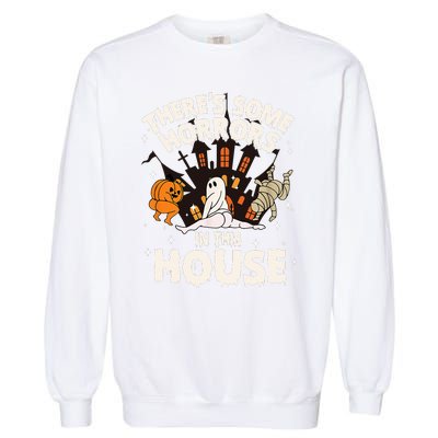 Theres Some Horrors In This House Ghost Halloween Funny Garment-Dyed Sweatshirt