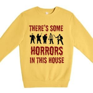 ThereS Some Horrors In This House Halloween Funny Premium Crewneck Sweatshirt