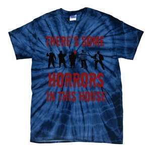 ThereS Some Horrors In This House Halloween Funny Tie-Dye T-Shirt