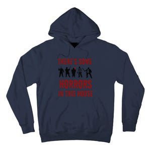 ThereS Some Horrors In This House Halloween Funny Tall Hoodie