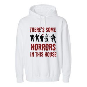 ThereS Some Horrors In This House Halloween Funny Garment-Dyed Fleece Hoodie