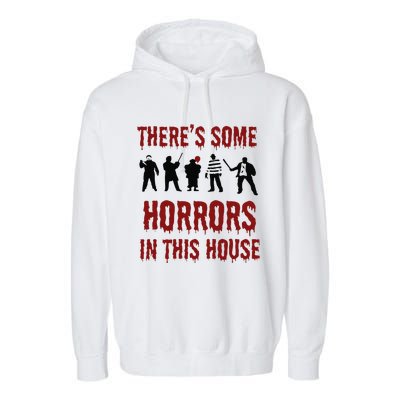 ThereS Some Horrors In This House Halloween Funny Garment-Dyed Fleece Hoodie