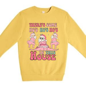 ThereS Some Ho Ho Hos In This House Funny Christmas Gift Premium Crewneck Sweatshirt