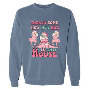 ThereS Some Ho Ho Hos In This House Funny Christmas Gift Garment-Dyed Sweatshirt