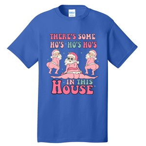 ThereS Some Ho Ho Hos In This House Funny Christmas Gift Tall T-Shirt