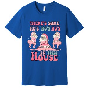 ThereS Some Ho Ho Hos In This House Funny Christmas Gift Premium T-Shirt