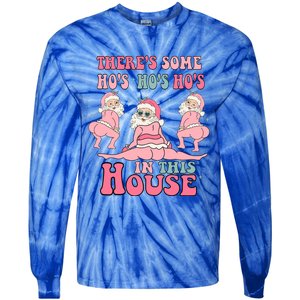 ThereS Some Ho Ho Hos In This House Funny Christmas Gift Tie-Dye Long Sleeve Shirt