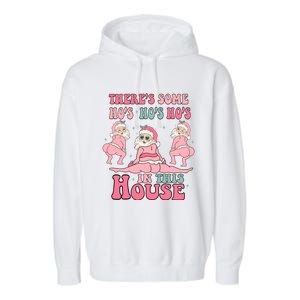 ThereS Some Ho Ho Hos In This House Funny Christmas Gift Garment-Dyed Fleece Hoodie