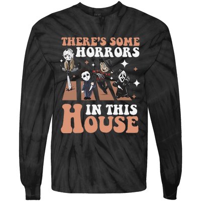 ThereS Some Horrors In This House Funny Horror Characters Tie-Dye Long Sleeve Shirt