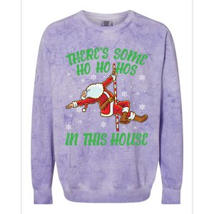 ThereS Some Ho Ho Hos In This House Santa Claus Pole Dance Gift Colorblast Crewneck Sweatshirt