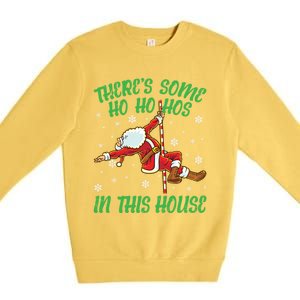 ThereS Some Ho Ho Hos In This House Santa Claus Pole Dance Gift Premium Crewneck Sweatshirt