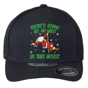 ThereS Some Ho Ho Hos In This House Santa Claus Pole Dance Gift Flexfit Unipanel Trucker Cap