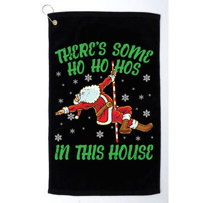 ThereS Some Ho Ho Hos In This House Santa Claus Pole Dance Gift Golf Towel