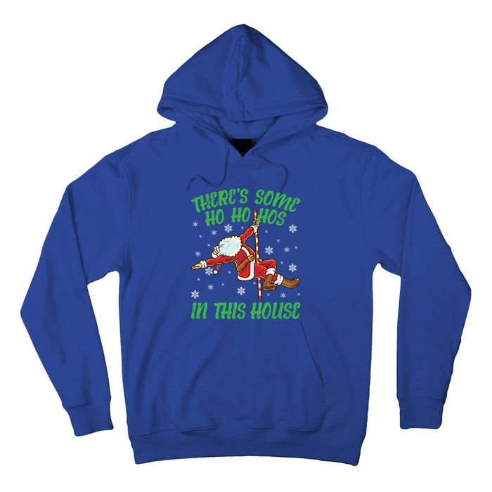 ThereS Some Ho Ho Hos In This House Santa Claus Pole Dance Gift Hoodie