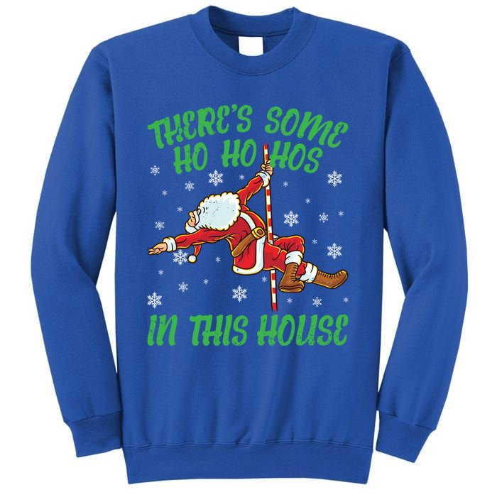 ThereS Some Ho Ho Hos In This House Santa Claus Pole Dance Gift Sweatshirt