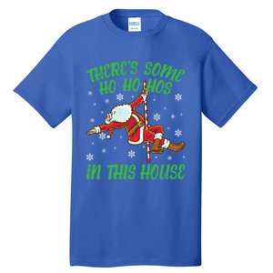 ThereS Some Ho Ho Hos In This House Santa Claus Pole Dance Gift Tall T-Shirt