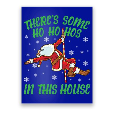 ThereS Some Ho Ho Hos In This House Santa Claus Pole Dance Gift Poster