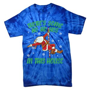 ThereS Some Ho Ho Hos In This House Santa Claus Pole Dance Gift Tie-Dye T-Shirt