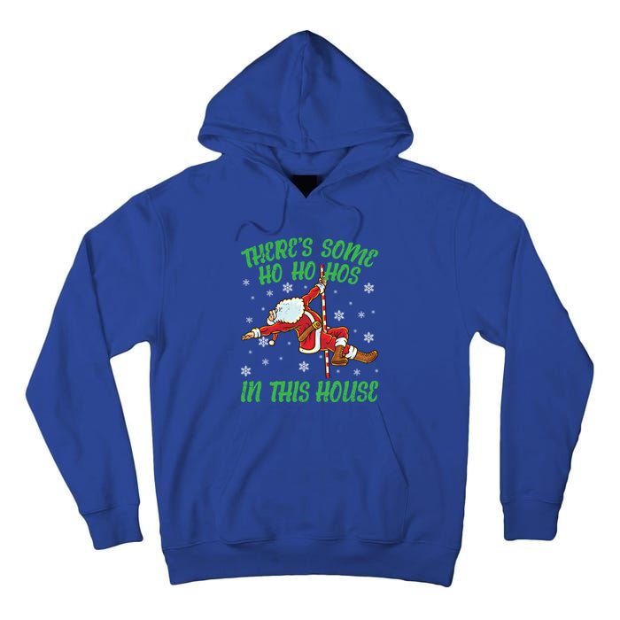 ThereS Some Ho Ho Hos In This House Santa Claus Pole Dance Gift Tall Hoodie