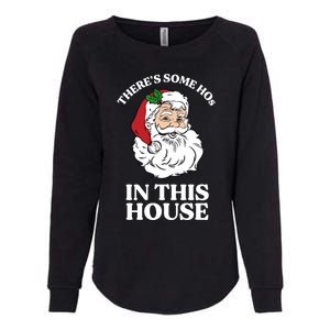 ThereS Some Hos In This House Funny Christmas Santa Claus Gift Womens California Wash Sweatshirt