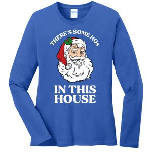 ThereS Some Hos In This House Funny Christmas Santa Claus Gift Ladies Long Sleeve Shirt