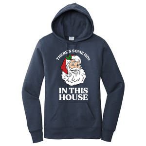 ThereS Some Hos In This House Funny Christmas Santa Claus Gift Women's Pullover Hoodie