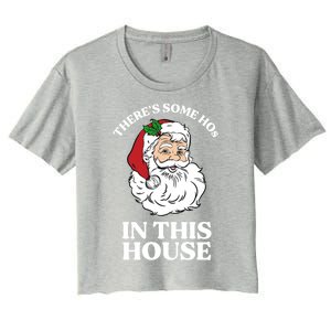 ThereS Some Hos In This House Funny Christmas Santa Claus Gift Women's Crop Top Tee