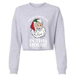 ThereS Some Hos In This House Funny Christmas Santa Claus Gift Cropped Pullover Crew